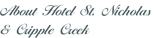 About Hotel St, Nicholas and Cripple Creek
